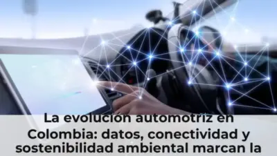 La evolución automotriz en Colombia: datos, conectividad y sostenibilidad ambiental marcan la pauta en 2026