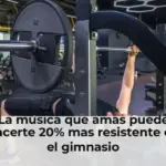 La música que amas puede hacerte 20% mas resistente en el gimnasio