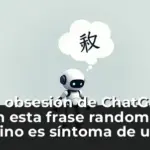 La obsesión de ChatGPT con esta frase random en chino es síntoma de una crisis