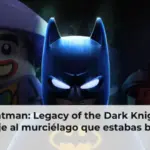 Lego Batman: Legacy of the Dark Knight es el homenaje al murciélago que estabas buscando