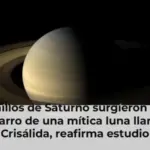 Los anillos de Saturno surgieron tras el desgarro de una mítica luna llamada Crisálida, reafirma estudio
