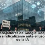 Los trabajadores de Google DeepMind buscan sindicalizarse ante el uso militar de la IA