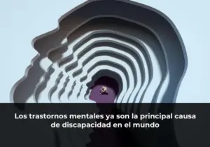 Los trastornos mentales ya son la principal causa de discapacidad en el mundo