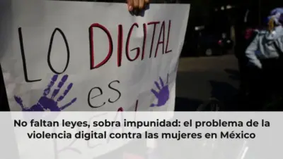 No faltan leyes, sobra impunidad: el problema de la violencia digital contra las mujeres en México