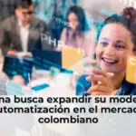 Payana busca expandir su modelo de automatización en el mercado colombiano