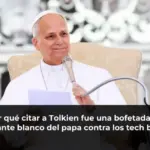 Por qué citar a Tolkien fue una bofetada de guante blanco del papa contra los tech bros