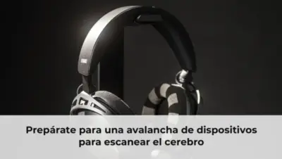 Prepárate para una avalancha de dispositivos para escanear el cerebro