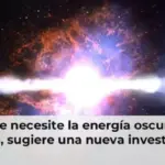 Quizá nadie necesite la energía oscura después de todo, sugiere una nueva investigación