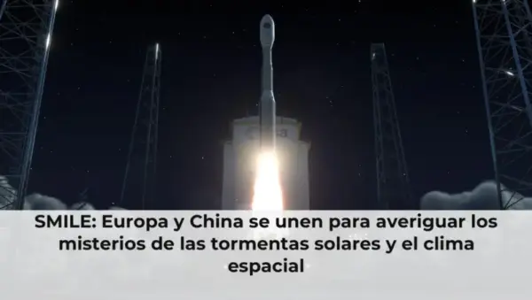 SMILE: Europa y China se unen para averiguar los misterios de las tormentas solares y el clima espacial