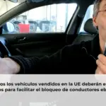 Todos los vehículos vendidos en la UE deberán estar listos para facilitar el bloqueo de conductores ebrios