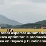 Un robot aspersor automatizado busca optimizar la producción láctea en Boyacá y Cundinamarca