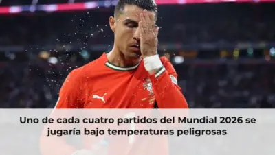 Uno de cada cuatro partidos del Mundial 2026 se jugaría bajo temperaturas peligrosas