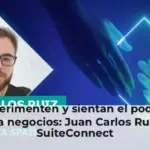 Vivan, experimenten y sientan el poder de la IA aplicada a negocios: Juan Carlos Ruiz invita a SuiteConnect