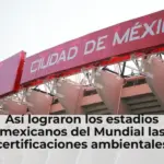 Así lograron los estadios mexicanos del Mundial las certificaciones ambientales exigidas por la FIFA