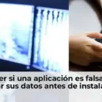 ¿Cómo saber si una aplicación es falsa y le puede robar sus datos antes de instalarla?