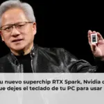 Con su nuevo superchip RTX Spark, Nvidia quiere que dejes el teclado de tu PC para usar IA