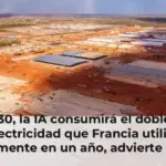 En 2030, la IA consumirá el doble de la electricidad que Francia utiliza actualmente en un año, advierte la ONU