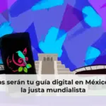 Estas apps serán tu guía digital en México durante la justa mundialista
