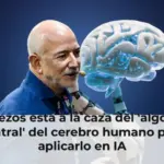 Jeff Bezos está a la caza del 'algoritmo central' del cerebro humano para aplicarlo en IA