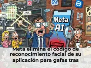 Meta elimina el código de reconocimiento facial de su aplicación para gafas tras reporte de WIRED