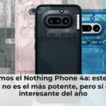 Probamos el Nothing Phone 4a: este gama media no es el más potente, pero sí el más interesante del año