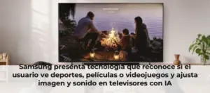 Samsung presenta tecnología que reconoce si el usuario ve deportes, películas o videojuegos y ajusta imagen y sonido en