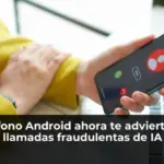 Tu teléfono Android ahora te advierte sobre llamadas fraudulentas de IA