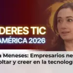 Yesenia Meneses: Empresarios necesitan soltar y creer en la tecnología