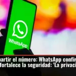 Adiós a compartir el número: WhatsApp confirma nombres de usuario y fortalece la seguridad: 'La privacidad primero'