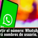 Adiós a compartir el número: WhatsApp confirma que ahora habrá nombres de usuario, así funcionará