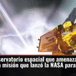 Así es el observatorio espacial que amenaza con caer a la Tierra y la misión que lanzó la NASA para impedirlo