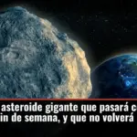 Cómo ver el asteroide gigante que pasará cerca de la Tierra este fin de semana, y que no volverá en siglos