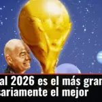 El Mundial 2026 es el más grande, pero no necesariamente el mejor