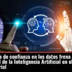 La brecha de confianza en los datos frena el potencial de la Inteligencia Artificial en el entorno empresarial