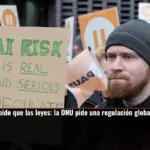 La IA avanza más rápido que las leyes: la ONU pide una regulación global