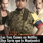 ¡Los Tres Caines en Netflix: ¡Una Serie que te Mantendrá al Borde de tu Asiento!
