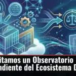 ¿Necesitamos un Observatorio independiente del Ecosistema Digital?