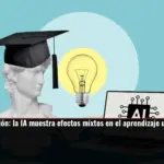 Ni amenaza ni solución: la IA muestra efectos mixtos en el aprendizaje universitario