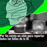 Por fin existe un sitio para reportar todas las fallas de la IA
