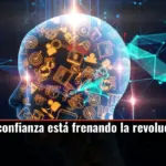 ¿Por qué la confianza está frenando la revolución de la IA?
