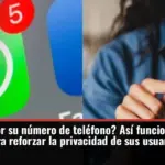 ¿Quiere proteger mejor su número de teléfono? Así funciona la herramienta de WhatsApp pensada para reforzar la privacidad de sus usuarios