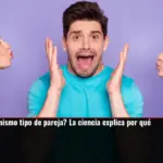 ¿Siempre eliges el mismo tipo de pareja? La ciencia explica por qué