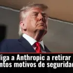 Trump obliga a Anthropic a retirar Fable 5 por presuntos motivos de seguridad nacional